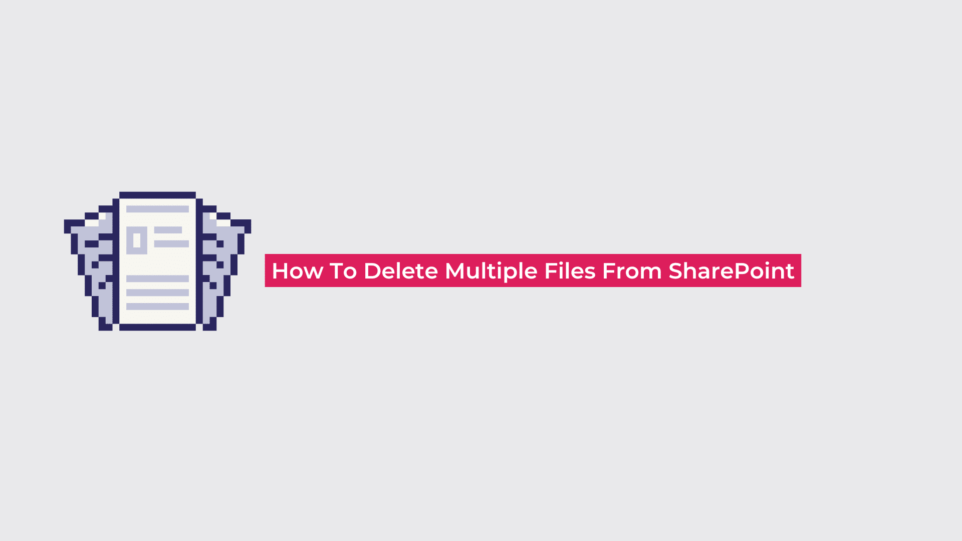 How to Delete Multiple Files from SharePoint
